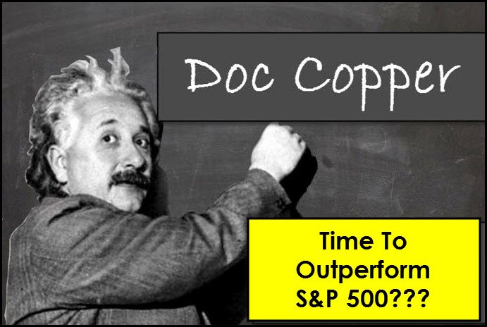 Doc Copper; Time for it to out perform the S&P 500?